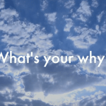 What's Your Why?