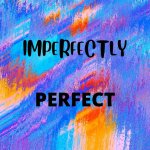 Our Imperfect World Is Perfect